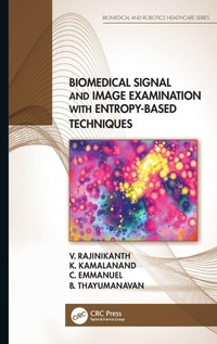 Enlarge image Cover: Biomedical Signal and Image Examination with Entropy-Based Techniques - CRC Press