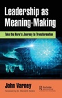 Cover: Leadership as Meaning-Making - CRC Press