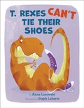 Cover: T. Rexes Can't Tie Their Shoes - Doubleday Books for Young Readers