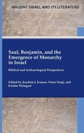 Cover: Saul, Benjamin, and the Emergence of Monarchy in Israel - SBL Press