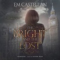 Cover: The Bright and the Lost Lib/E - Blackstone Publishing