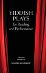 Cover: Yiddish Plays for Reading and Performance - State University of New York Press