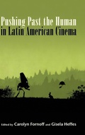 Cover: Pushing Past the Human in Latin American Cinema - State University of New York Press