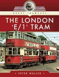 Cover: The London 'E/1' Tram - Pen & Sword Transport