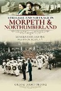 Cover: Struggle and Suffrage in Morpeth & Northumberland - Pen & Sword History