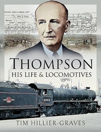 Abbildung von: Thompson, His Life and Locomotives - Pen & Sword Transport