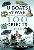 Cover: U-Boats at War in 100 Objects, 1939-1945 - Frontline Books