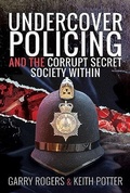 Cover: Undercover Policing and the Corrupt Secret Society Within - Pen & Sword True Crime