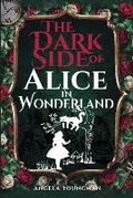 Cover: The Dark Side of Alice in Wonderland - Pen & Sword History