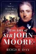 Cover: The Life of Sir John Moore - Pen & Sword Military
