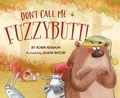 Cover: Don't Call Me Fuzzybutt! - Sleeping Bear Press