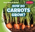 Cover: How Do Carrots Grow? - Gareth Stevens Publishing