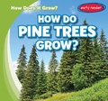 Cover: How Do Pine Trees Grow? - Gareth Stevens Publishing