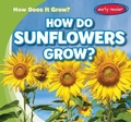 Cover: How Do Sunflowers Grow? - Gareth Stevens Publishing