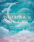Cover: The Complete Guide to Astrological Self-Care: Volume 6 - Wellfleet Press