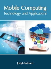 Enlarge image Cover: Mobile Computing: Technology and Applications - Clanrye International