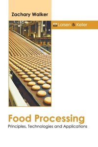 Enlarge image Cover: Food Processing: Principles, Technologies and Applications - Larsen and Keller Education