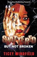 Cover: Shattered But Not Broken - Shar-Shey Publishing Company LLC