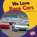 Cover: We Love Race Cars - Lerner Publications Co ,U.S.
