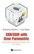 Cover: Cad/cam With Creo Parametric: Step-by-step Tutorial For Versions 4.0, 5.0, And 6.0 - World Scientific Europe Ltd
