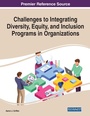 Cover: Challenges to Integrating Diversity, Equity, and Inclusion Programs in Organizations - Business Science Reference