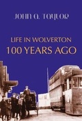 Cover: Life in Wolverton 100 Years Ago - Magic Flute Publications