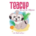 Cover: Teacup lebt auf den Philippinen - The Cloister House Press
