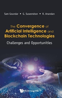 Enlarge image Cover: Convergence Of Artificial Intelligence And Blockchain Technologies, The: Challenges And Opportunities - World Scientific Publishing Co Pte Ltd