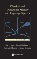 Cover: Classical And Dynamical Markov And Lagrange Spectra: Dynamical, Fractal And Arithmetic Aspects - World Scientific Publishing Co Pte Ltd