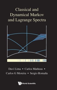 Enlarge image Cover: Classical And Dynamical Markov And Lagrange Spectra: Dynamical, Fractal And Arithmetic Aspects - World Scientific Publishing Co Pte Ltd