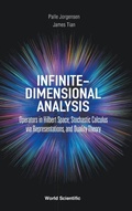 Cover: Infinite-dimensional Analysis: Operators In Hilbert Space; Stochastic Calculus Via Representations, And Duality Theory - World Scientific Publishing Co Pte Ltd