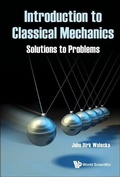Cover: Introduction To Classical Mechanics: Solutions To Problems - World Scientific Publishing Co Pte Ltd