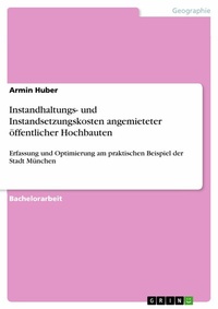 Abbildung von: Instandhaltungs- und Instandsetzungskosten angemieteter öffentlicher Hochbauten - GRIN Verlag