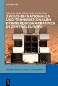 Cover: Zwischen nationalen und transnationalen Erinnerungsnarrativen in Zentraleuropa - De Gruyter