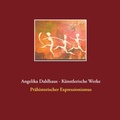 Cover: Angelika Dahlhaus - K&uuml;nstlerische Werke - BoD - Books on Demand