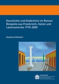 Cover: Geschichte und Ged&auml;chtnis im Roman: Beispiele aus Frankreich, Italien und Lateinamerika 1970-2000 - universaar - Universit&auml;tsverlag des Saarlandes