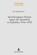 Cover: Sportbezogener Protest gegen die Apartheid in S&uuml;dafrika 1956-1992 - academia