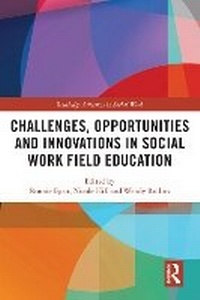Enlarge image Cover: Challenges, Opportunities and Innovations in Social Work Field Education - Routledge