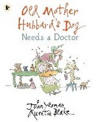 Abbildung von: Old Mother Hubbard's Dog Needs a Doctor - Walker Books Ltd