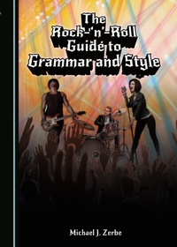Enlarge image Cover: The Rock-'n'-Roll Guide to Grammar and Style - Cambridge Scholars Publishing