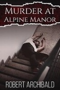 Cover: Murder at Alpine Manor - Austin Macauley Publishers