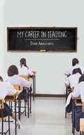 Cover: My Career in Teaching - Austin Macauley Publishers