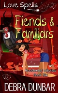 Cover: Fiends and Familiars - Debra Dunbar LLC