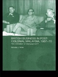 Cover: British Business in Post-Colonial Malaysia, 1957-70 - Routledge