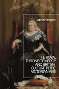 Cover: The Royal Throne of Mercy and British Culture in the Victorian Age - Bloomsbury Academic
