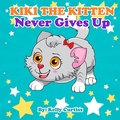 Cover: Kiki the Kitten Never Gives Up (Funny kids books collection age 2-4, #1) - Funny kids books collection age 2-4