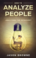 Cover: How To Analyze People Analyzing The Introvert - Jason Browne