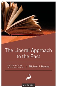 Enlarge image Cover: The Liberal Approach to the Past - Libertarianism.org Press