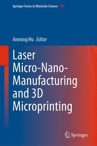 Enlarge image Cover: Laser Micro-Nano-Manufacturing and 3D Microprinting - Springer
