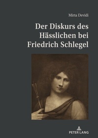 Abbildung von: Der Diskurs des Hässlichen bei Friedrich Schlegel - Peter Lang Verlag